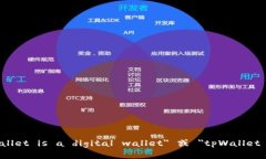 ＂tpWallet＂ 可以直接用英语表示为 ＂tpWallet＂。