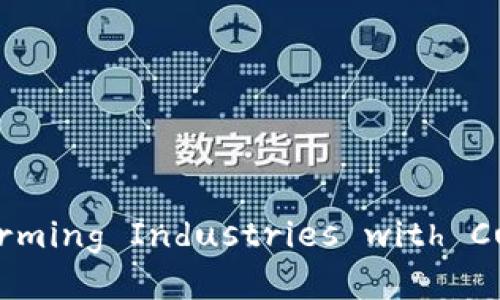 区块链最新应用方案设计： Transforming Industries with Cutting-Edge Blockchain Solutions